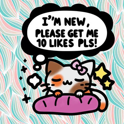 kitty taking a nap dream talking and saying "i'm new, please get me at least 10 likes pls!!"