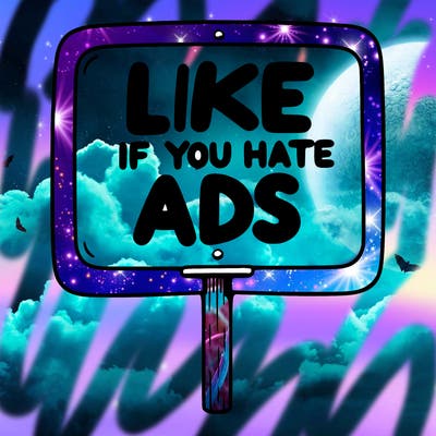 a sign that says like if you hate ads