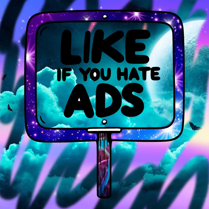 a sign that says like if you hate ads
