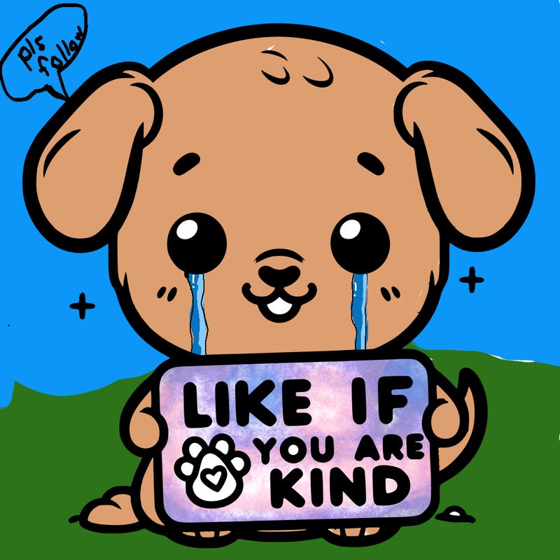 make a sign that says like if you are kind with a cute little dog