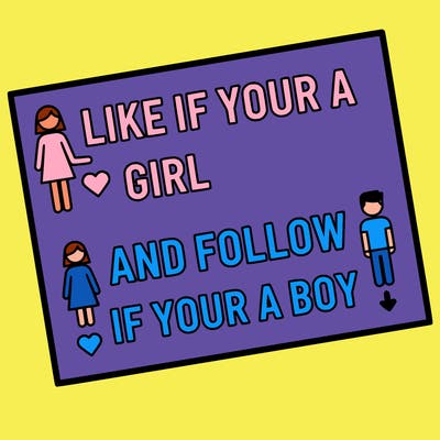 like if your a girl and follow if your a boy