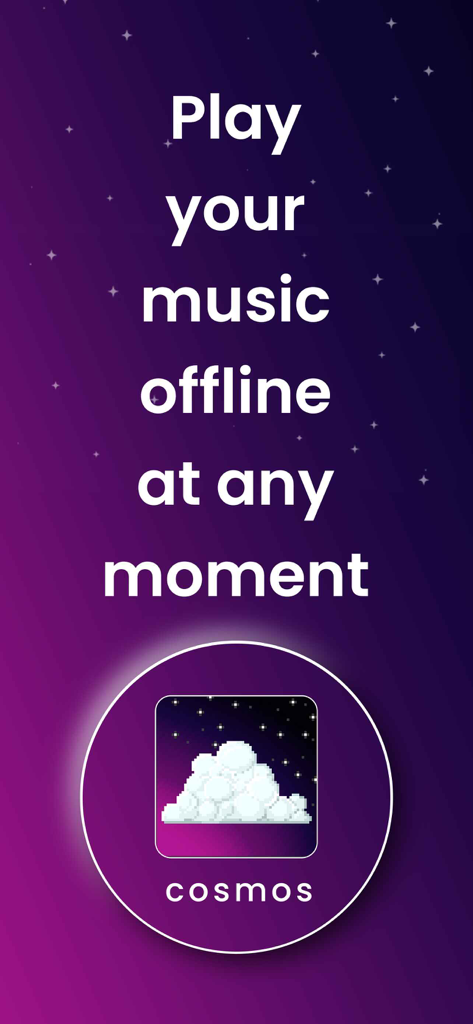 Cosmos : Offline Music Player - Cosmos app splash screen displaying the text Play your music offline at any moment above a pixel art cloud logo on a starry purple background.