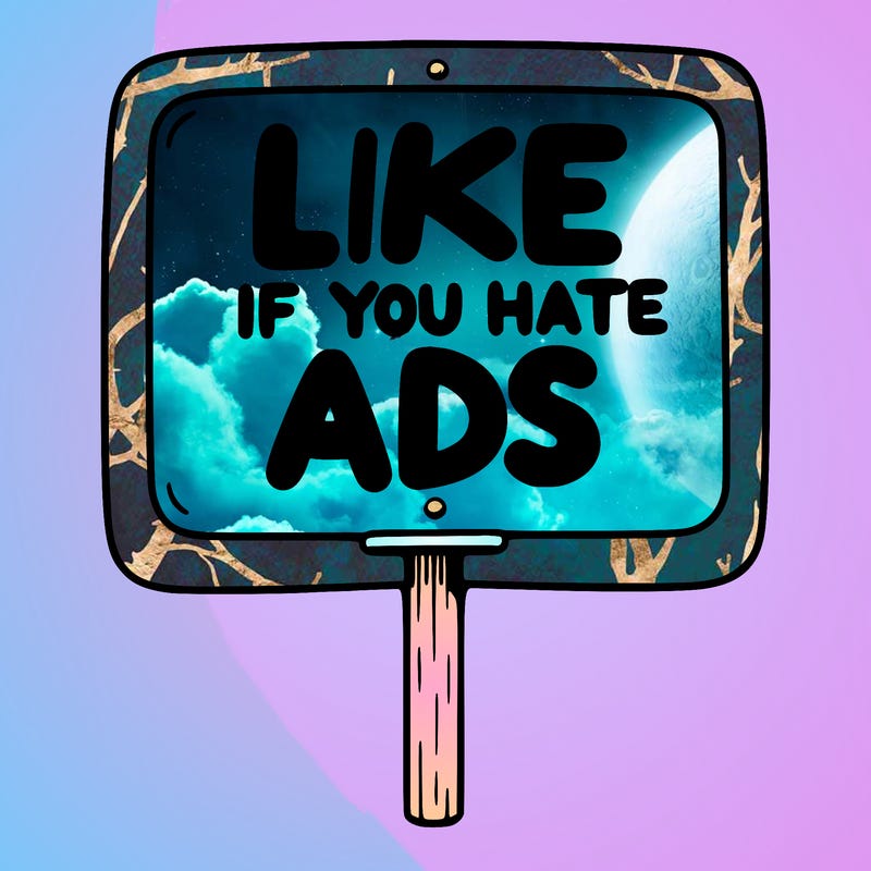 a sign that says like if you hate ads