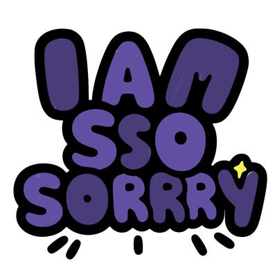 i am so sorry