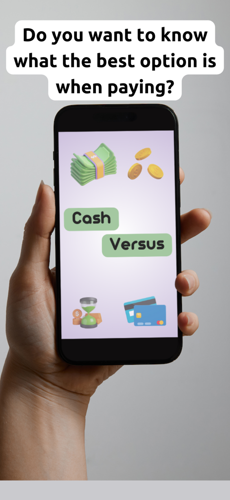 Cash Versus: Good way to pay - Una mano sosteniendo un smartphone que muestra la interfaz de la aplicación Cash Versus para comparar opciones de pago en efectivo y a plazos