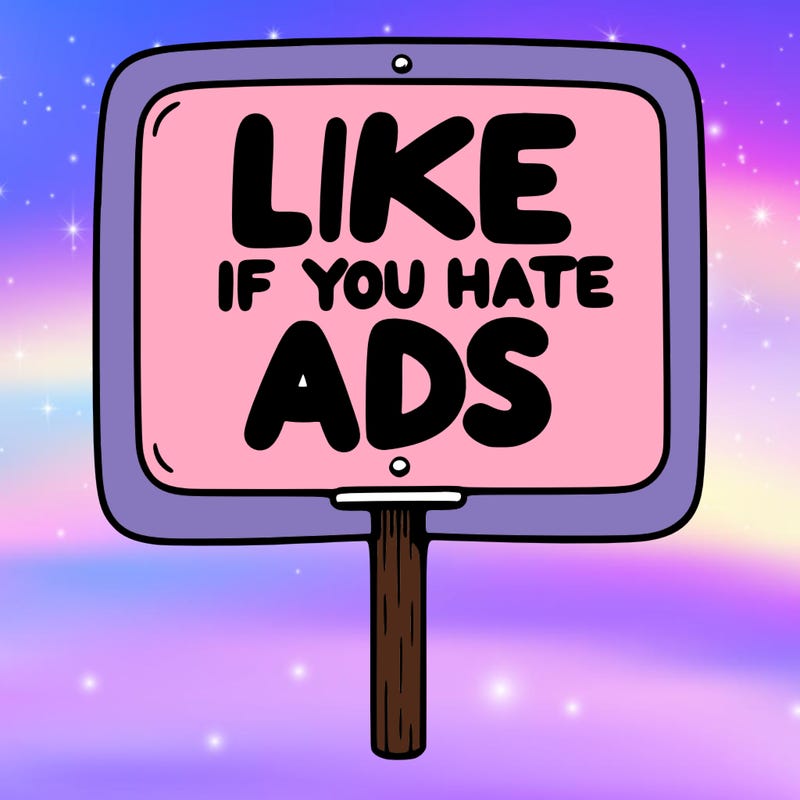 a sign that says like if you hate ads