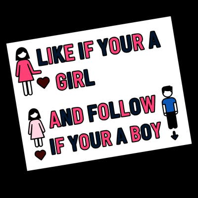 like if your a girl and follow if your a boy