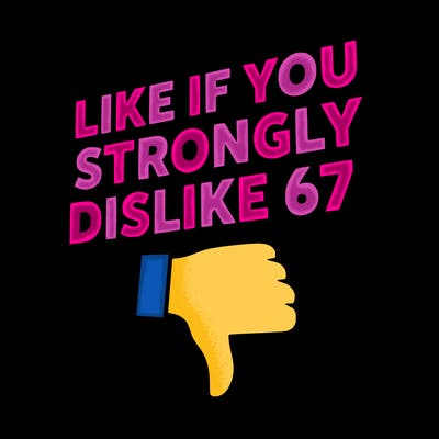 like if you strongly dislike 67