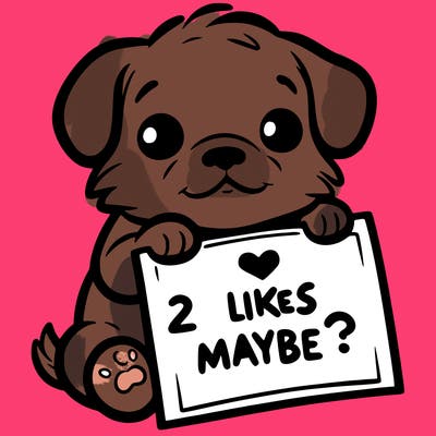 a puppy holding a sign that says 2 likes maybe?