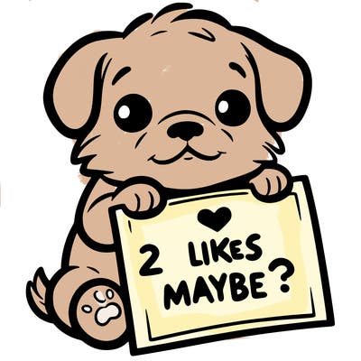 a puppy holding a sign that says 2 likes maybe?