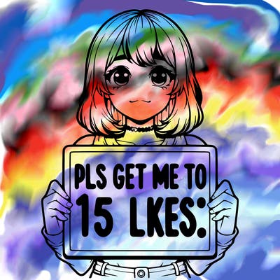 realistic girl holding up a sign that says “pls get me to 15 likes!”