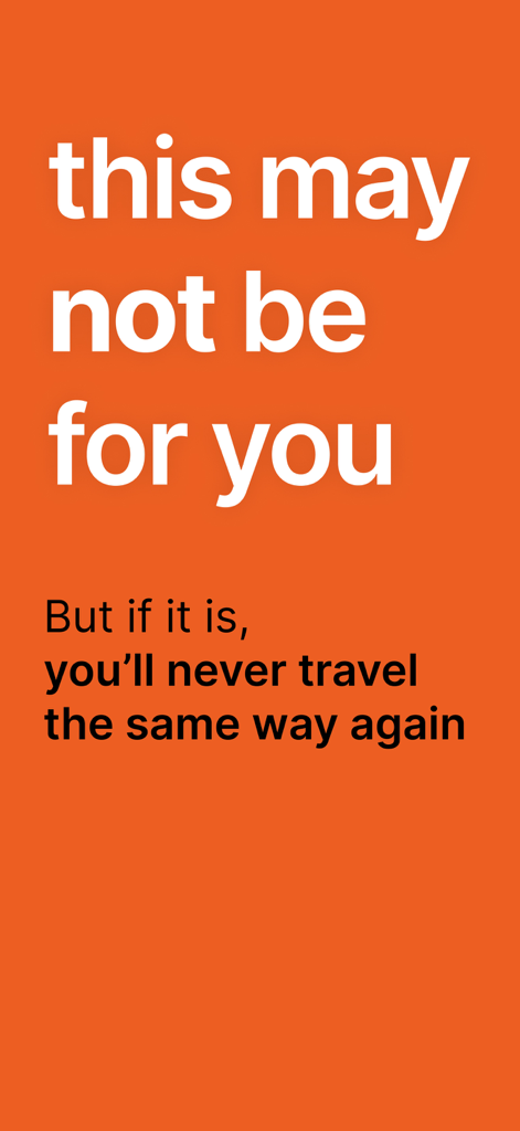 Cicero: Genius Travel App - Uno schermo arancione con testo bianco e nero che dice che questo potrebbe non fare per te, ma se è così non viaggerai mai più allo stesso modo.