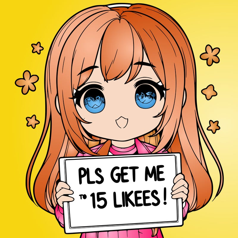 realistic girl holding up a sign that says “pls get me to 15 likes!”