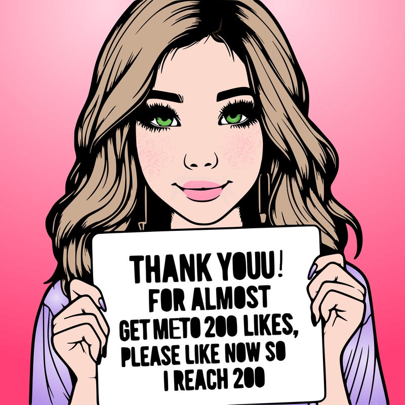 a realistic girl holding a sign that days thank you for almost reaching me to 200 likes like now so i can reach 200