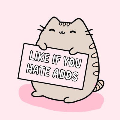 a kawii pusheen cat holding a sign that says like if you hate adds