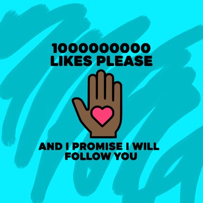 100000000000 likes please and i promise i will follow you