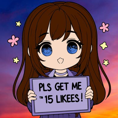 realistic girl holding up a sign that says “pls get me to 15 likes!”