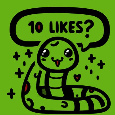 cute snake saying "10 likes?"