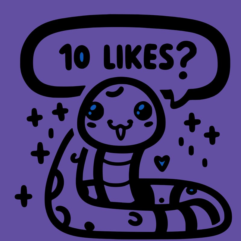 cute snake saying "10 likes?"