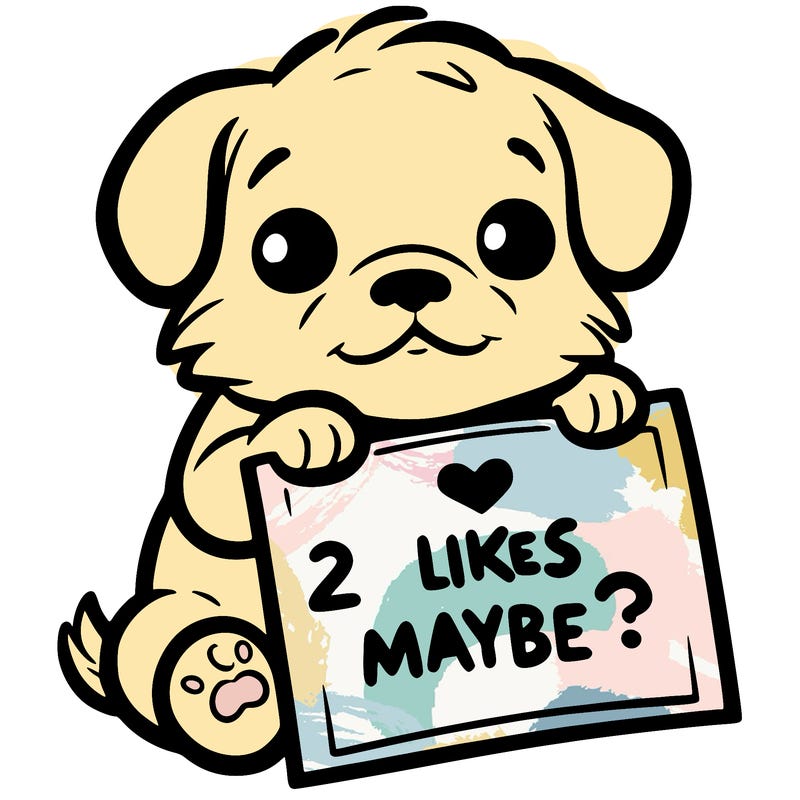 a puppy holding a sign that says 2 likes maybe?