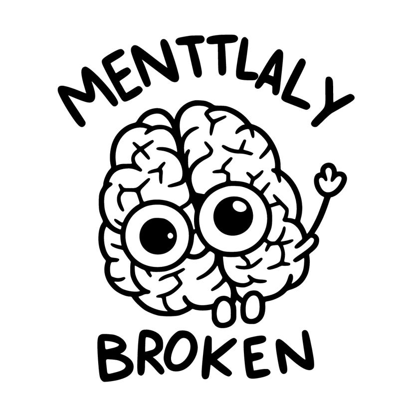 mentally broken
