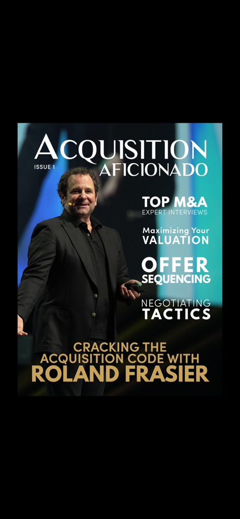Acquisition Aficionado Mag - Roland Frasier가 표지를 장식하고 M&A 전문가 인터뷰 및 협상 전술에 대한 주제를 다루는 Acquisition Aficionado Magazine 1호 표지.