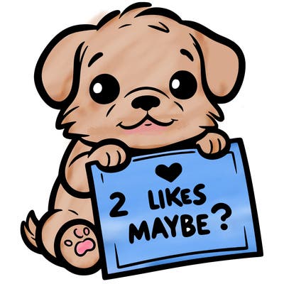 a puppy holding a sign that says 2 likes maybe?