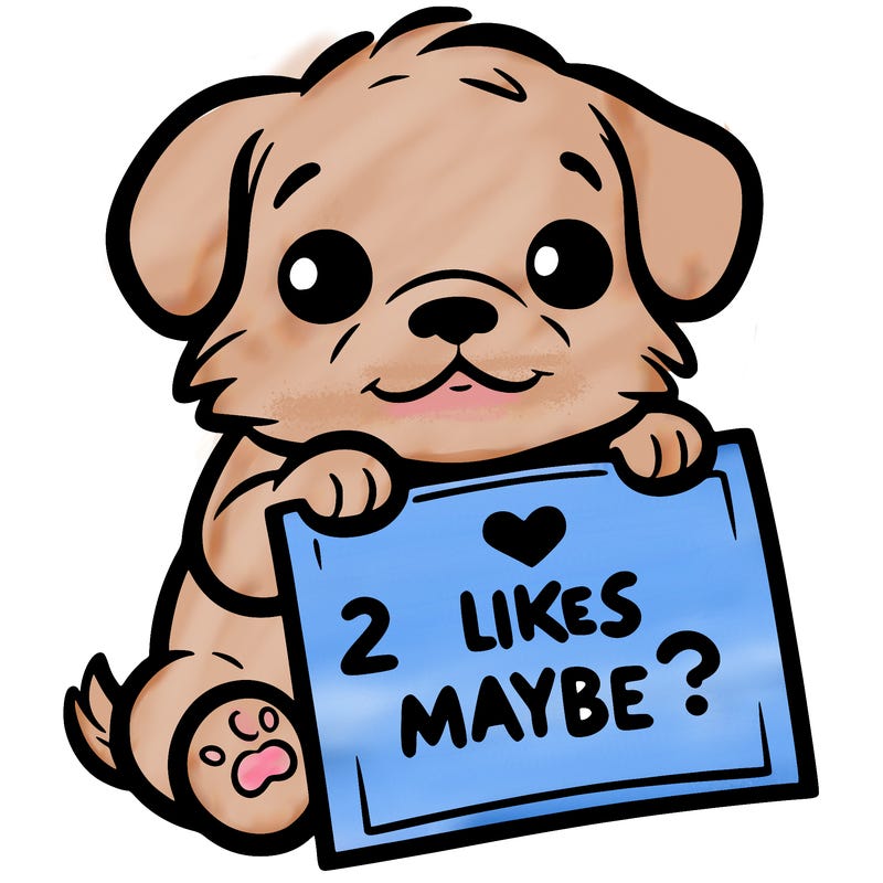 a puppy holding a sign that says 2 likes maybe?