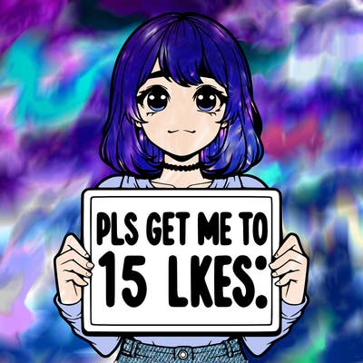 realistic girl holding up a sign that says “pls get me to 15 likes!”
