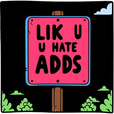 sign that says like if u hate adds