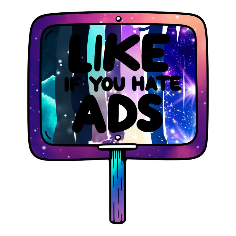a sign that says like if you hate ads
