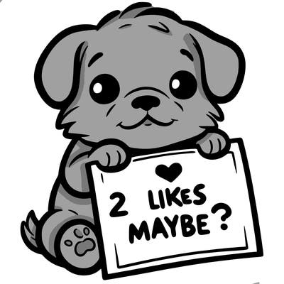 a puppy holding a sign that says 2 likes maybe?
