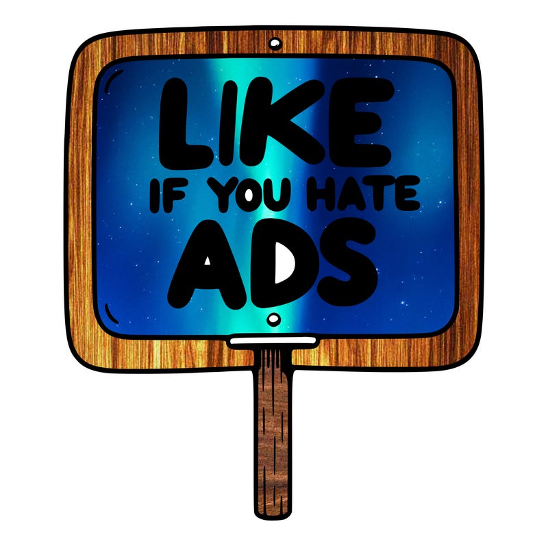 a sign that says like if you hate ads