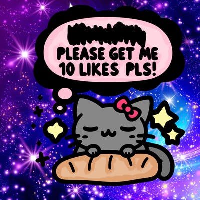 kitty taking a nap dream talking and saying "i'm new, please get me at least 10 likes pls!!"