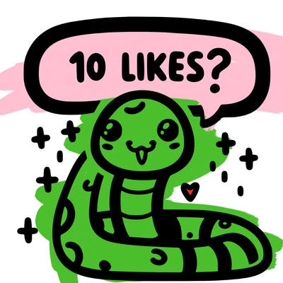cute snake saying "10 likes?"