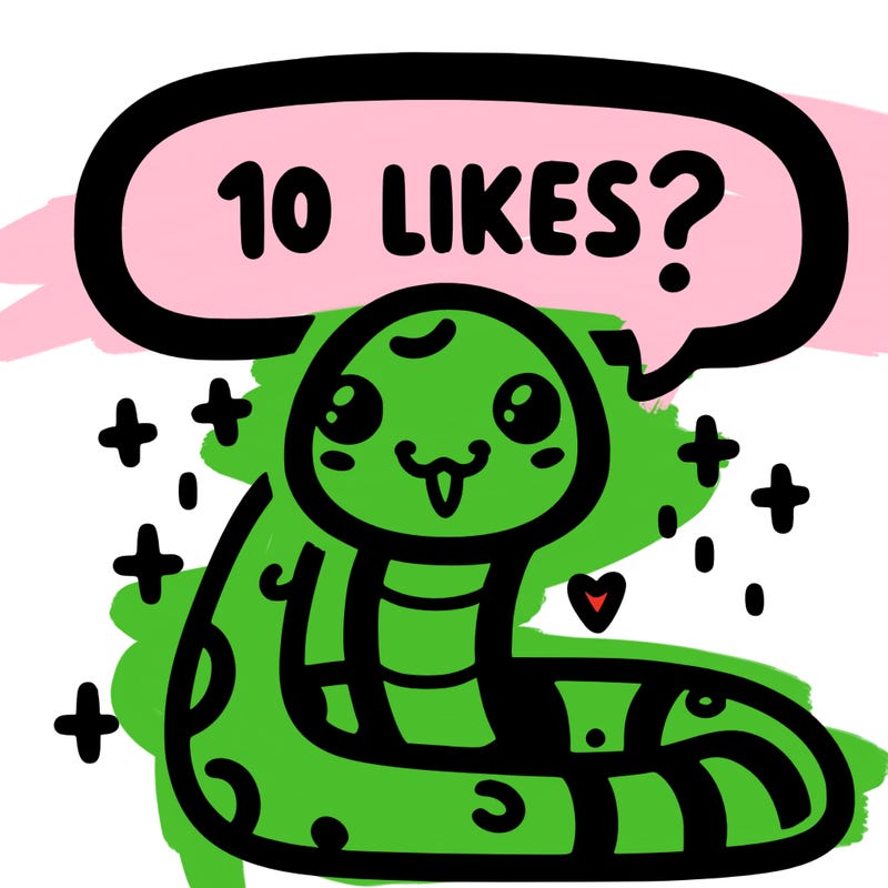 cute snake saying "10 likes?"