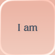 I am - Daily Affirmations