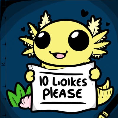 axolotl with a sign that says 10 likes please animated super duper cute super duper cute can you call the last three that you gave me? they will come to your house until you if you don’t give me one that’s actually cute.