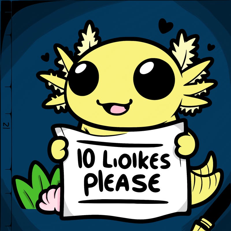 axolotl with a sign that says 10 likes please animated super duper cute super duper cute can you call the last three that you gave me? they will come to your house until you if you don’t give me one that’s actually cute.