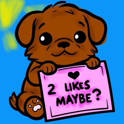a puppy holding a sign that says 2 likes maybe?