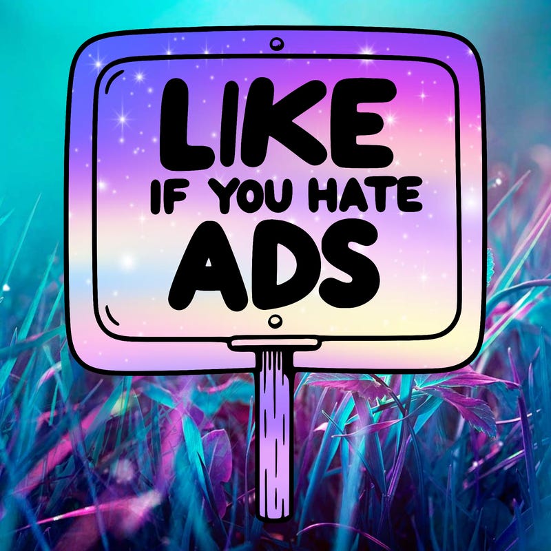 a sign that says like if you hate ads