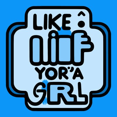 sign  ￼that says like if your a girl
