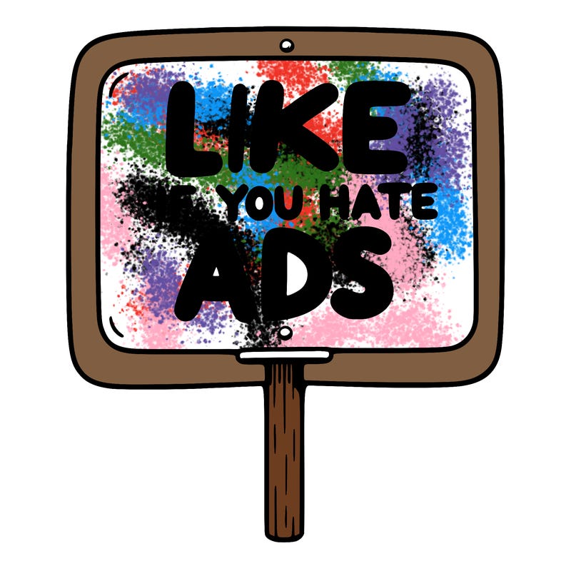 a sign that says like if you hate ads