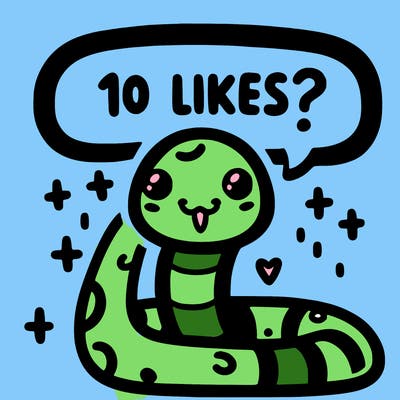 cute snake saying "10 likes?"