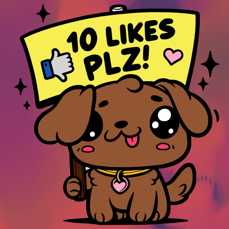cute dog holding up a sign saying 10 likes plz!