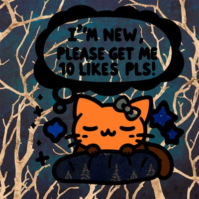 kitty taking a nap dream talking and saying "i'm new, please get me at least 10 likes pls!!"