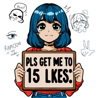 realistic girl holding up a sign that says “pls get me to 15 likes!”