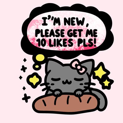 kitty taking a nap dream talking and saying "i'm new, please get me at least 10 likes pls!!"