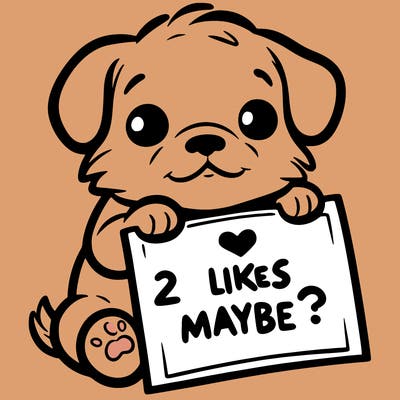a puppy holding a sign that says 2 likes maybe?