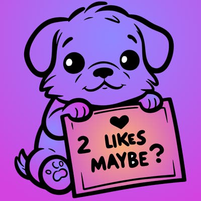a puppy holding a sign that says 2 likes maybe?